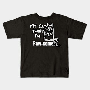 My Cat Thinks Im Paw-Some cute funny cat owner gift Kids T-Shirt